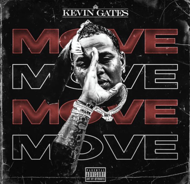 Kevin Gates “Move”