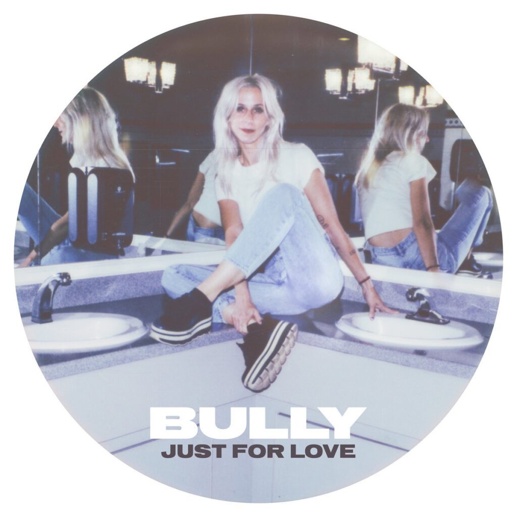 Bully – “Just For Love”