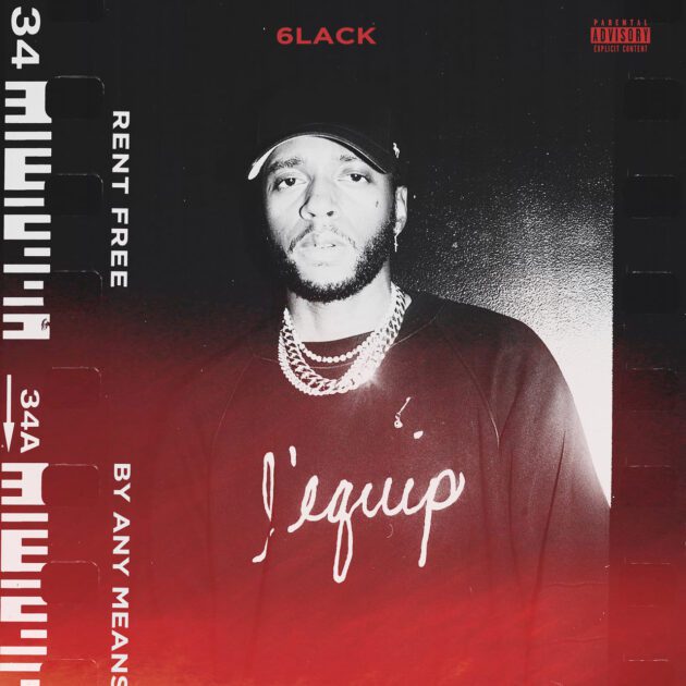 6LACK “Rent Free” + “By Any Means”