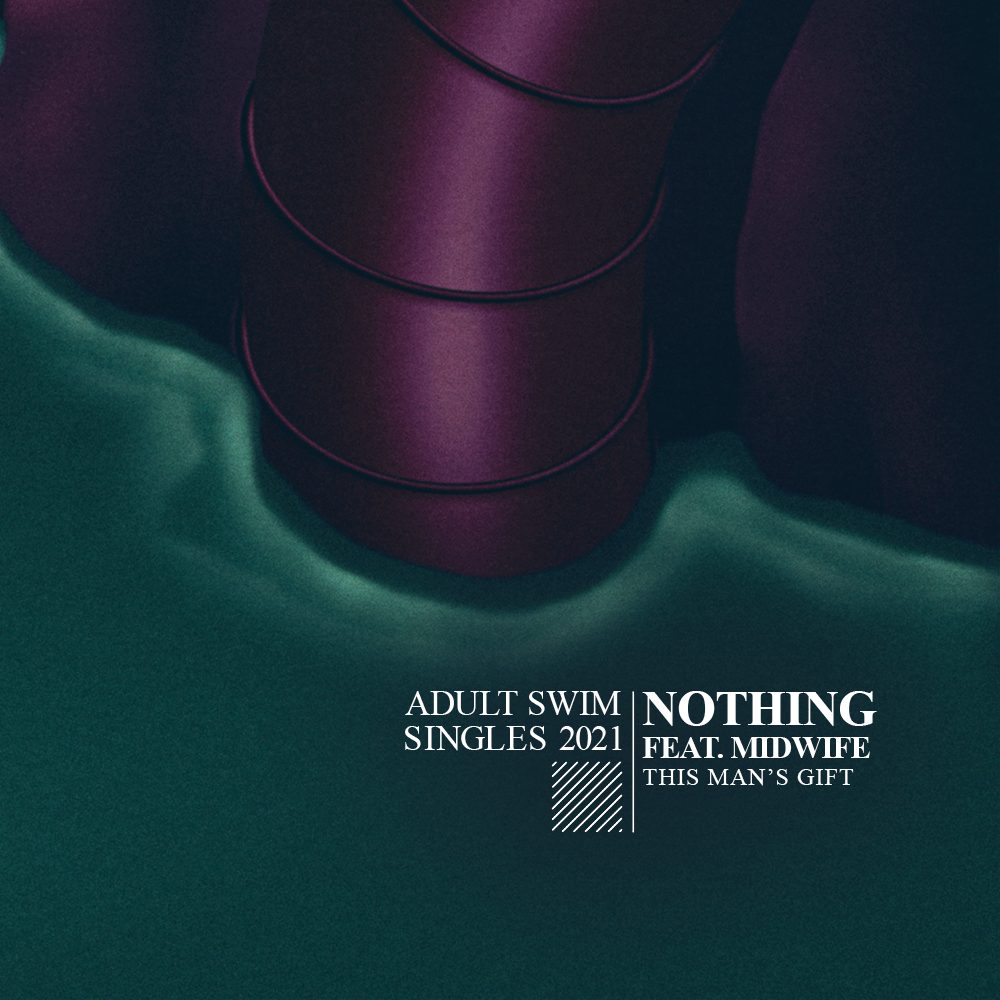 Nothing – “This Man’s Gift” (Feat. Midwife)