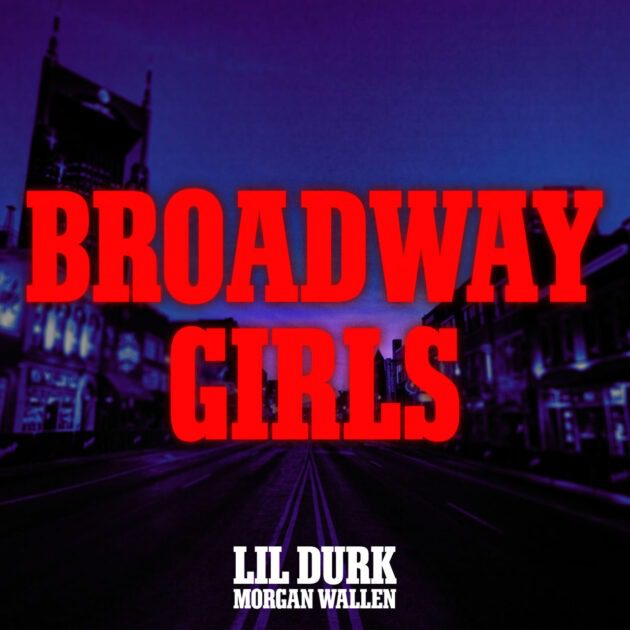 Lil Durk Ft. Morgan Wallen “Broadway Girls”