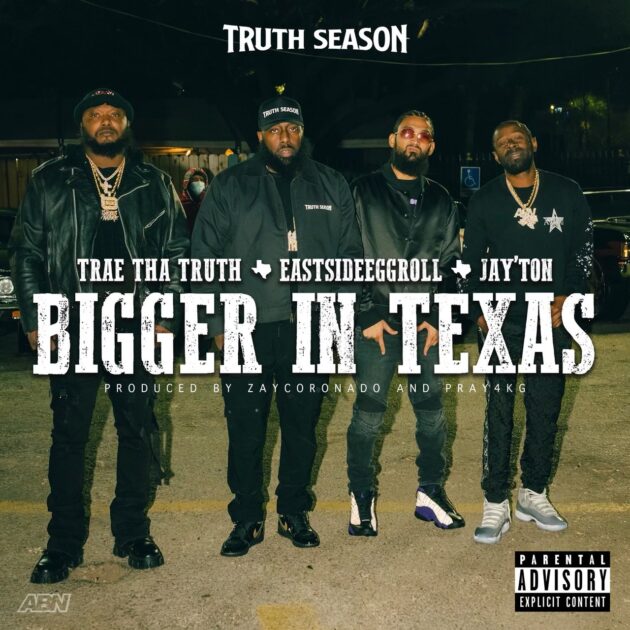 Trae Tha Truth Ft. EastsideEggroll, Jay’ton “Bigger In Texas”