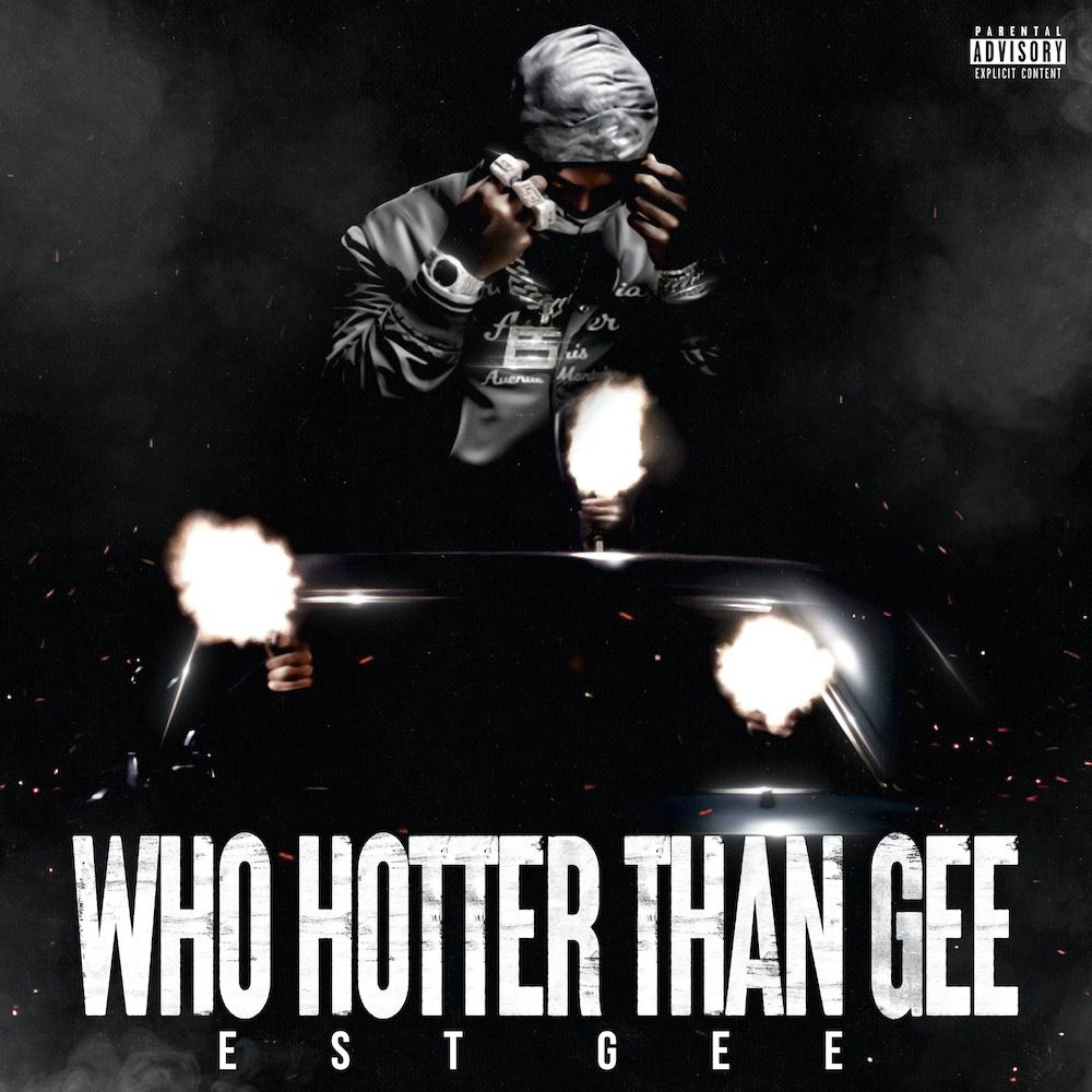 EST Gee – “Who Hotter Than Gee”