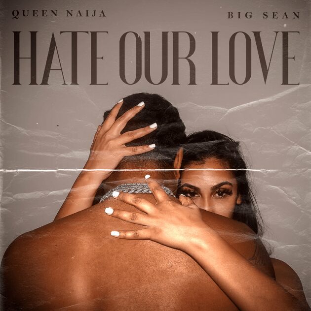 Queen Naija Ft. Big Sean “Hate Our Love”