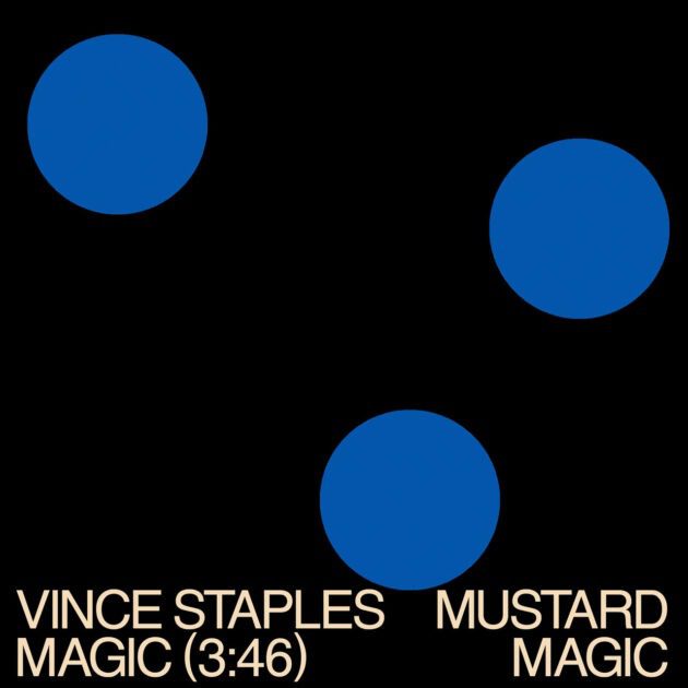 Vince Staples, Mustard “Magic”