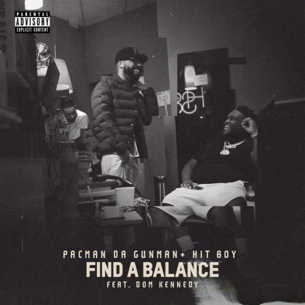 Pacman Da Gunman, Hit-Boy Ft. Dom Kennedy “Find A Balance”