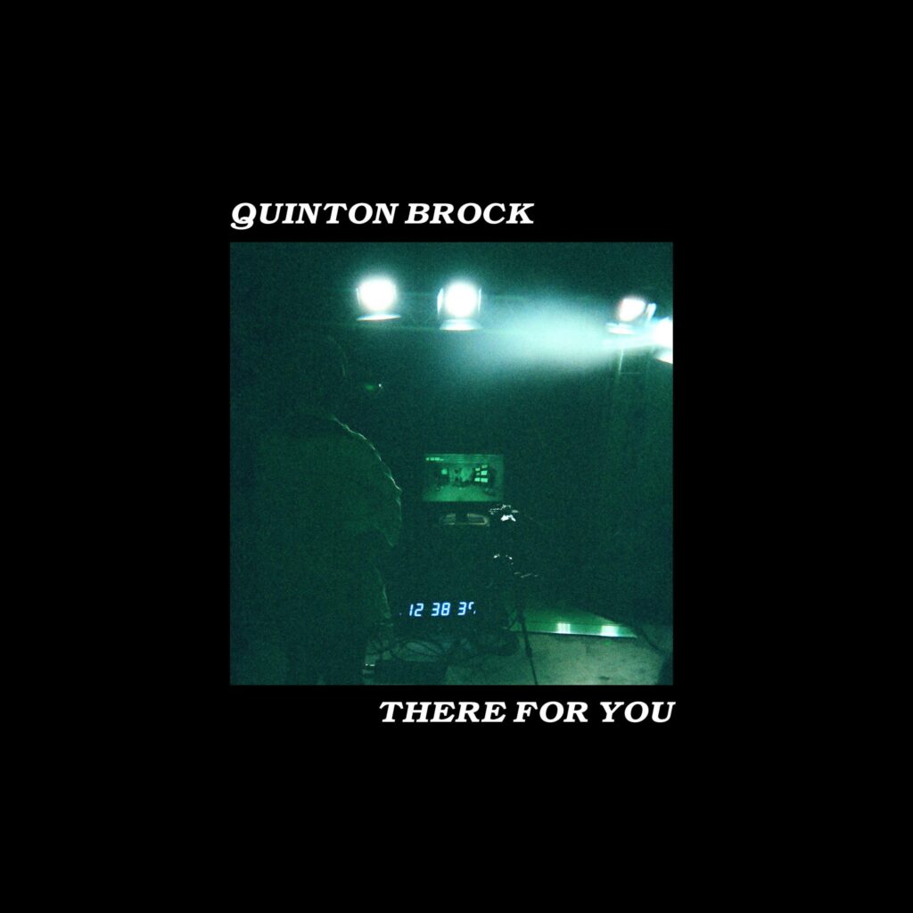 Quinton Brock – “There For You”