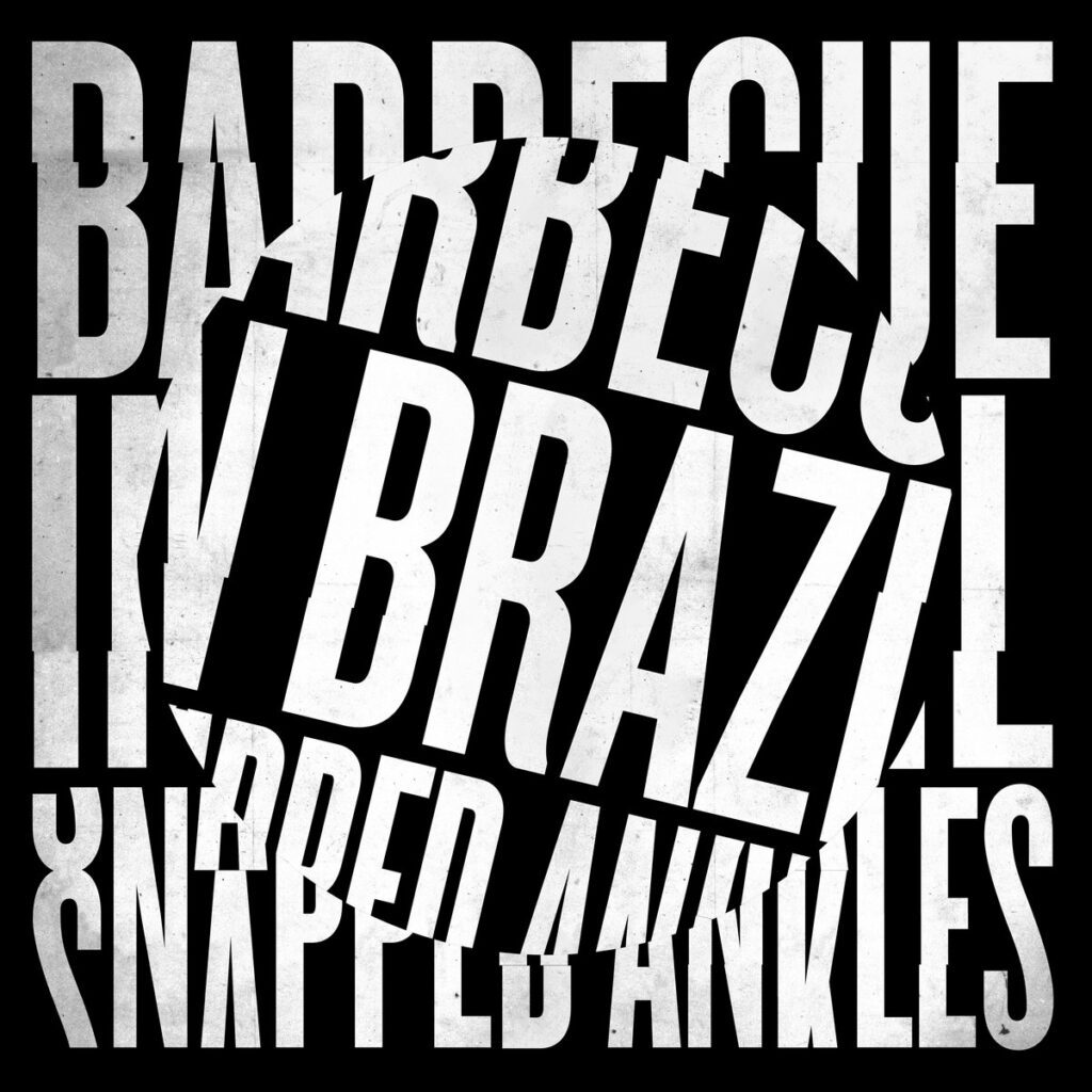 Snapped Ankles – “Barbecue In Brazil”
