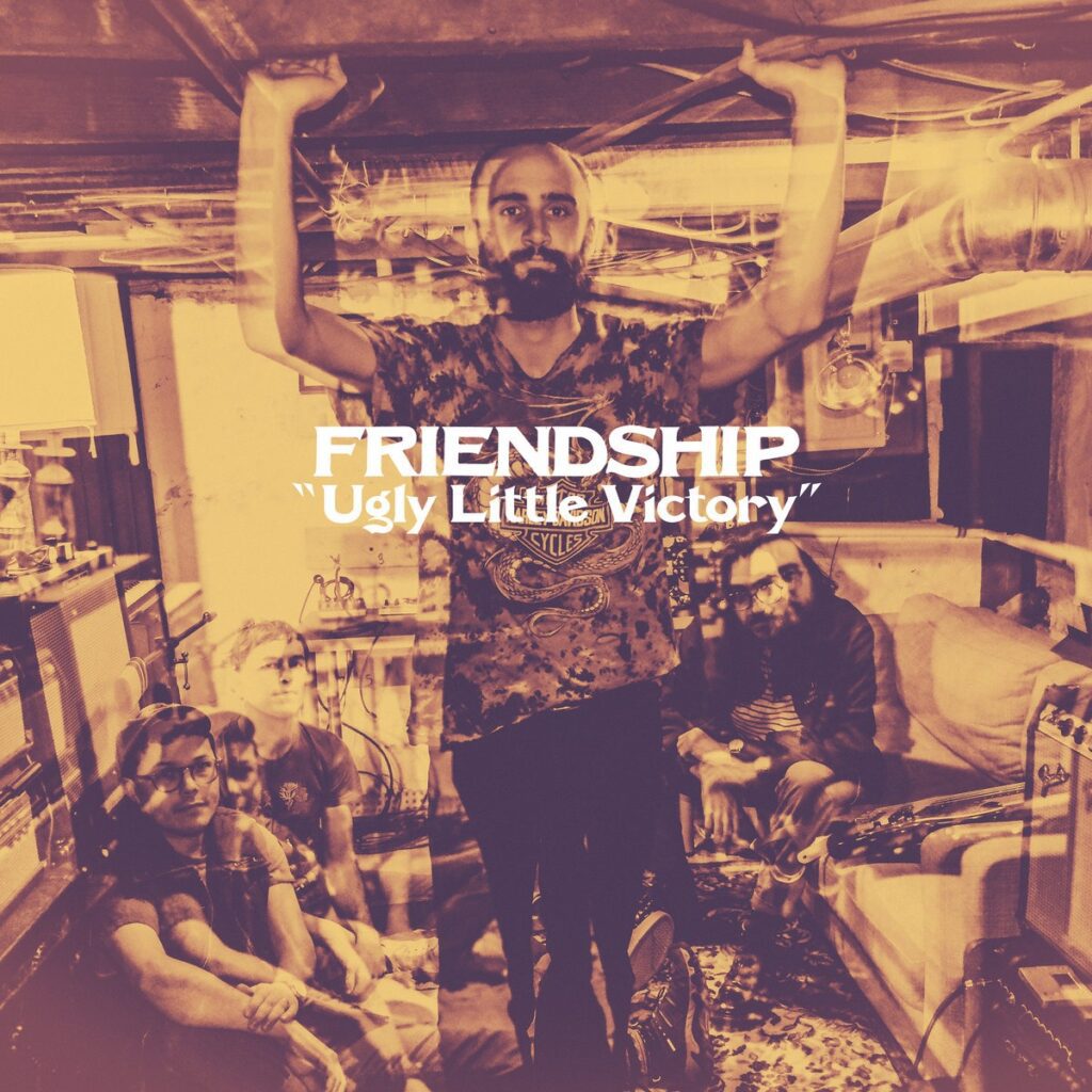 Friendship – “Ugly Little Victory”