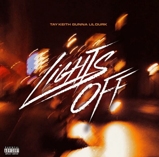 Tay Keith Ft. Gunna, Lil Durk “Lights Off”