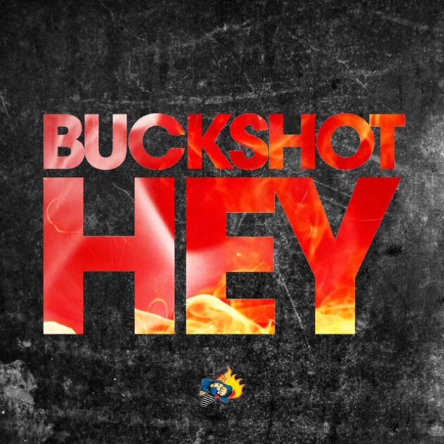 Buckshot “Hey”