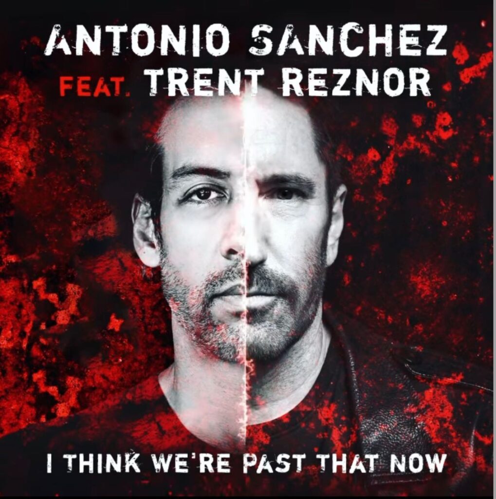 Antonio Sánchez – “I Think We’re Past That Now” (Feat. Trent Reznor & Atticus Ross)