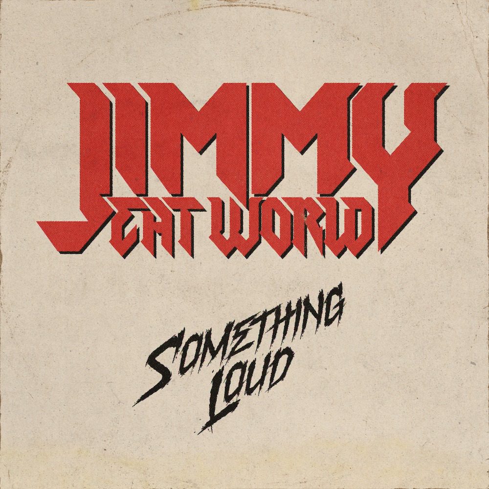 Jimmy Eat World – “Something Loud”