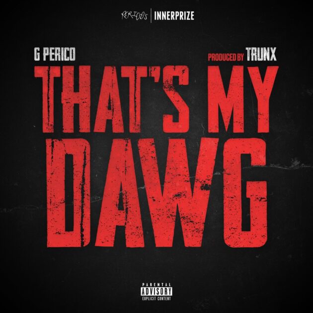 G Perico “That’s My Dawg”