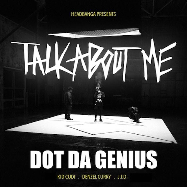 Dot Da Genius – “Talk About Me” (Feat. Denzel Curry, Kid Cudi, & JID)