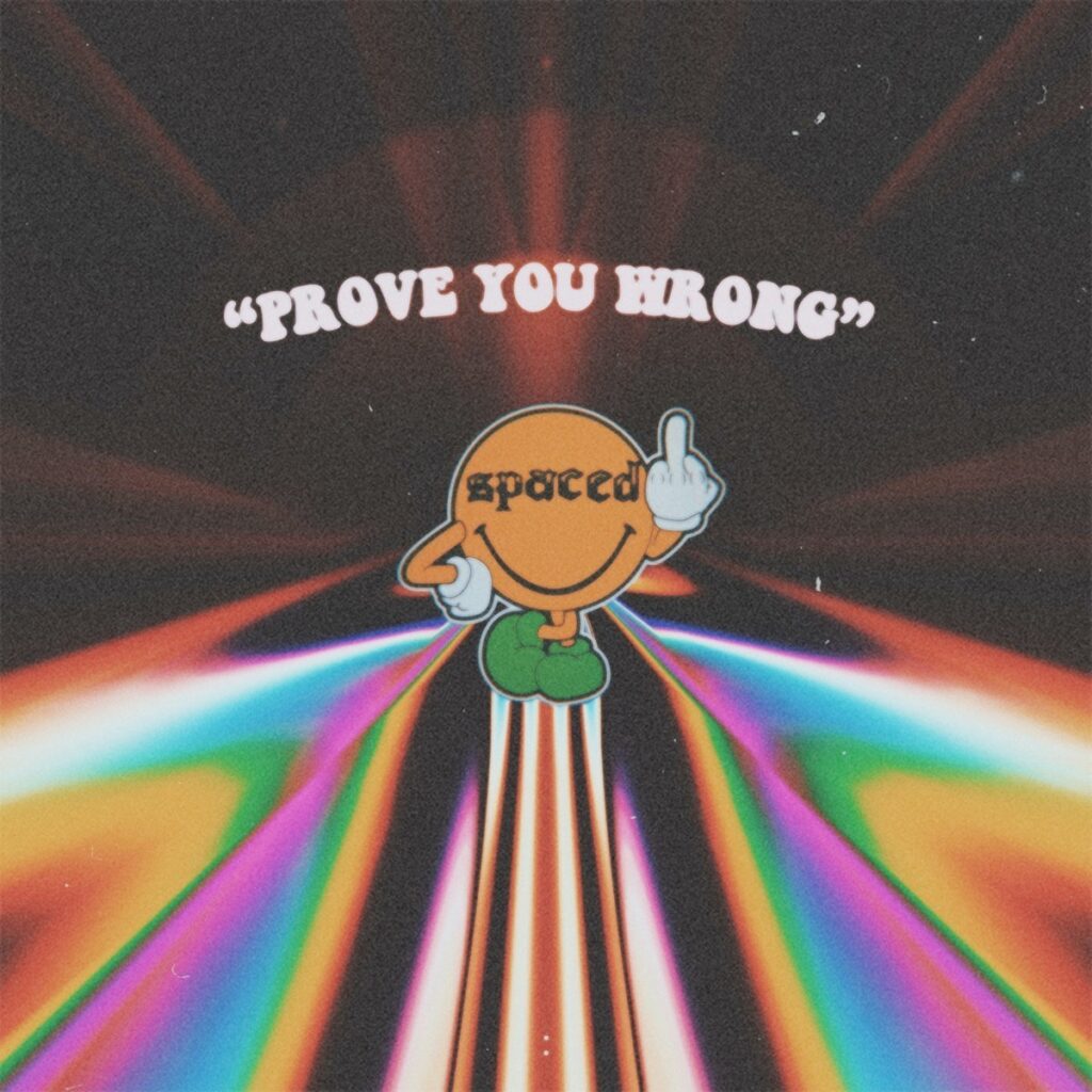Spaced – “Prove You Wrong”
