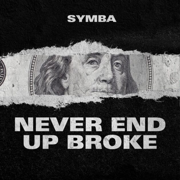Symba “Never End Up Broke”