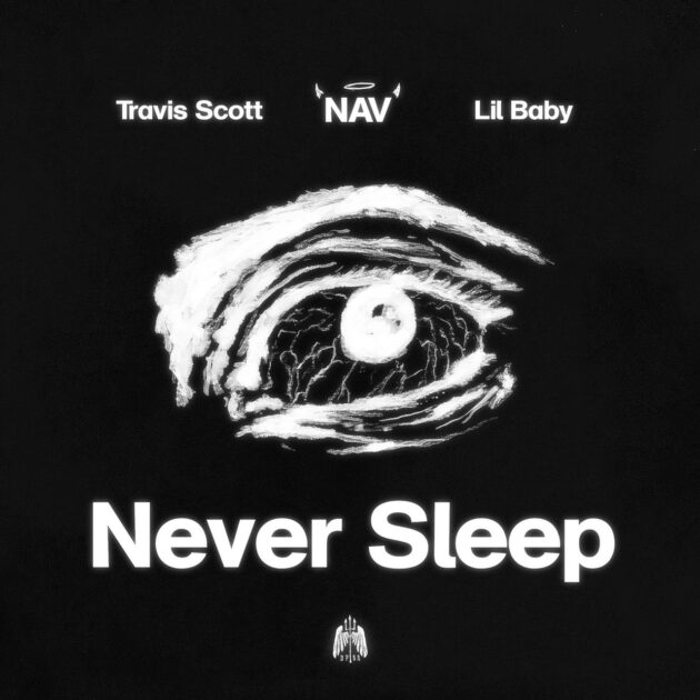 NAV Ft. Travis Scott, Lil Baby “Never Sleep”