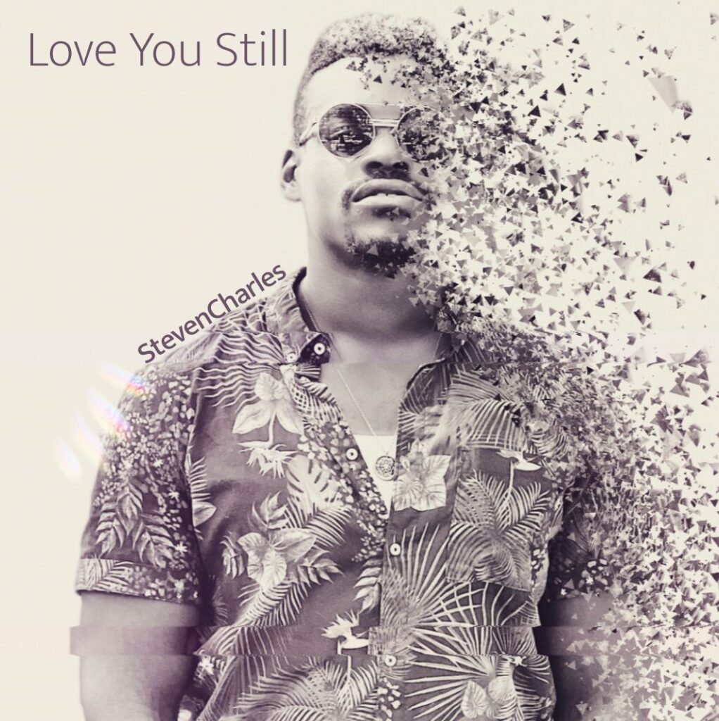 StevenCharles Keeps His Momentum High With Latest Singles “Love You Still” & “Stay”