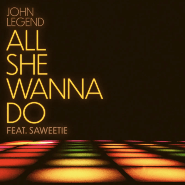 John Legend Ft. Saweetie “All She Wanna Do”