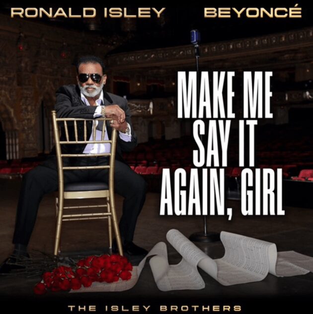Ronald Isley & The Isley Brothers Ft. Beyonce “Make Me Say It Again, Girl”