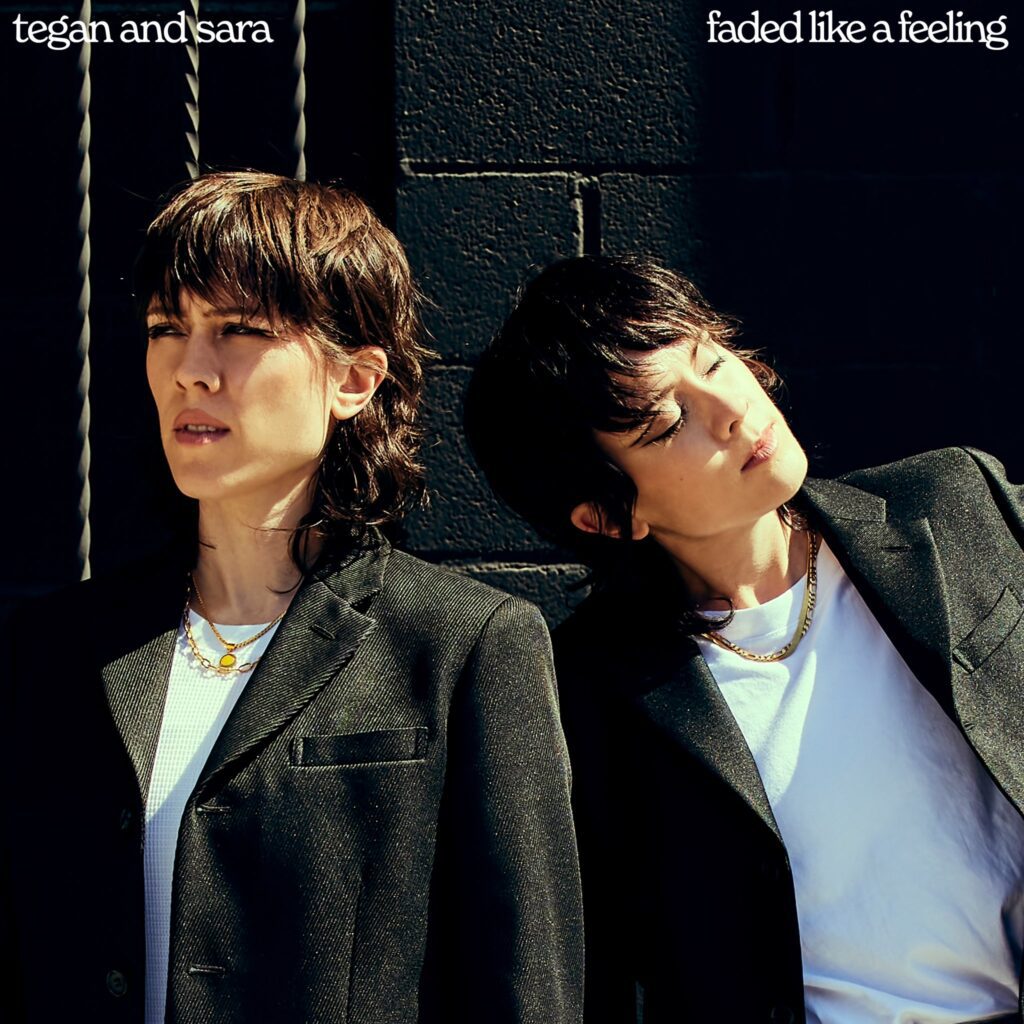 Tegan And Sara – “Faded Like A Feeling”