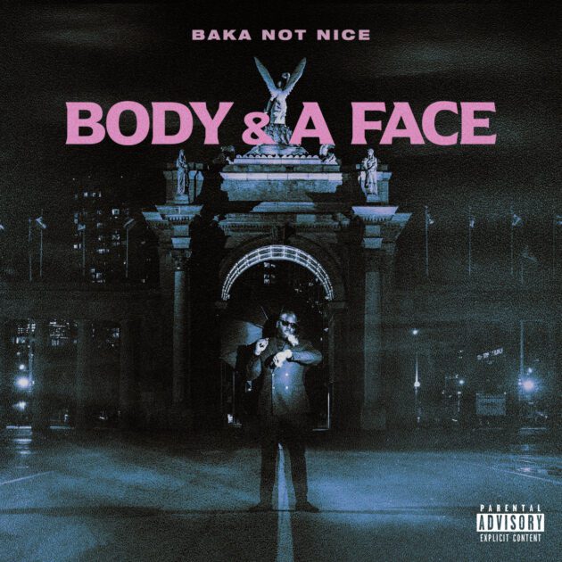 Baka Not Nice “Body & A Face”