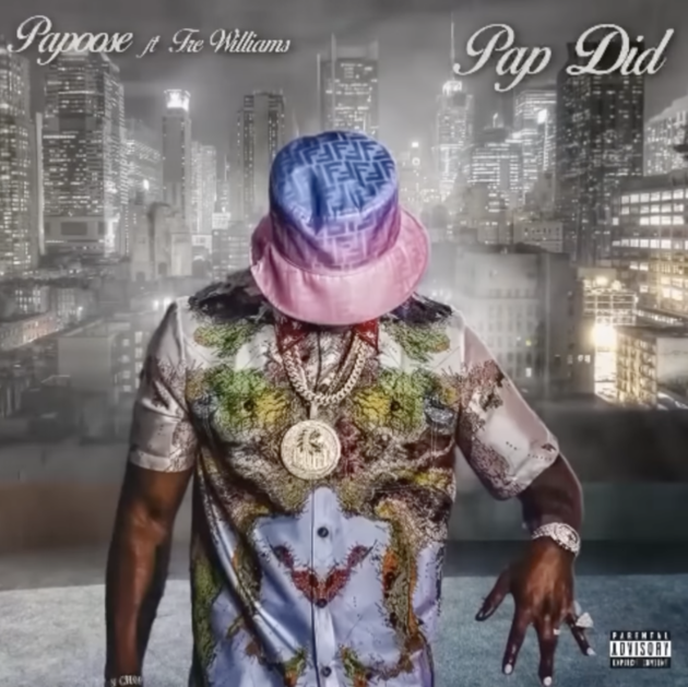 Papoose Ft. Tre Williams “Pap Did”