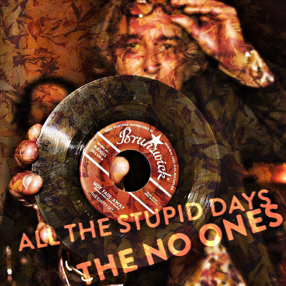 The No Ones – “All The Stupid Days”