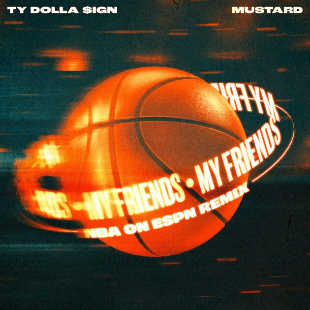 Ty Dolla $ign, Mustard “My Friends “(NBA On ESPN Remix)