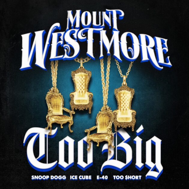Mount Westmore, Snoop Dogg, Ice Cube, E-40, Too $hort Ft. P-Lo “Too Big”