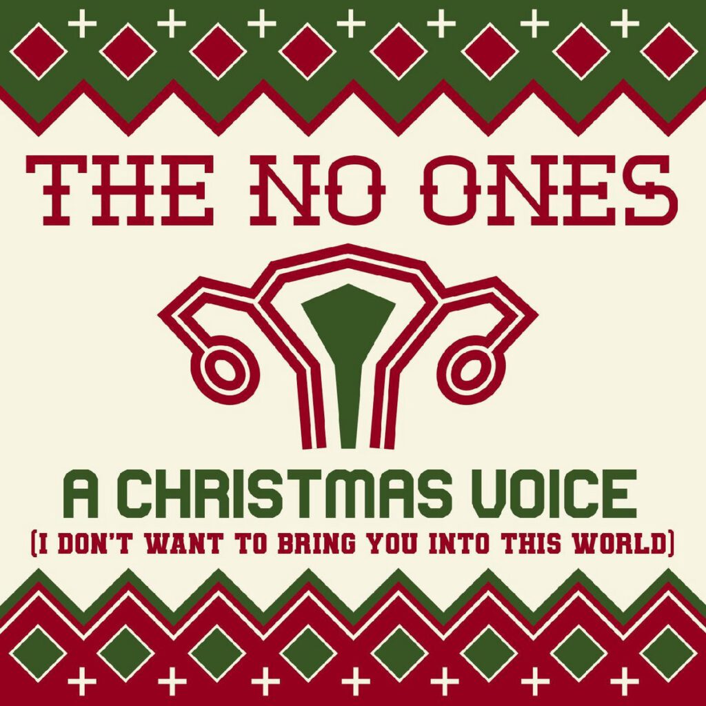 The No Ones – “A Christmas Voice (I Don’t Want To Bring You Into This World)”