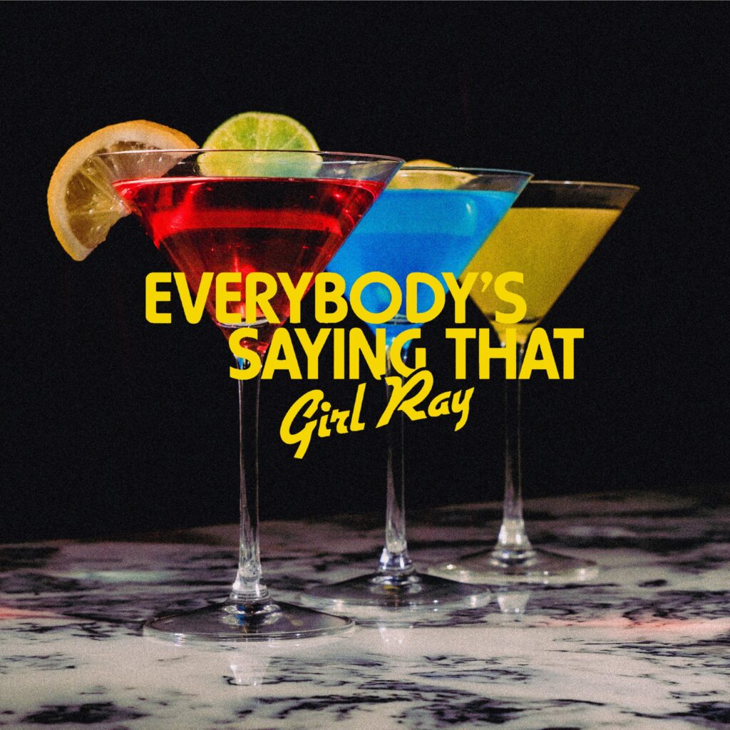 Girl Ray – “Everybody’s Saying That”