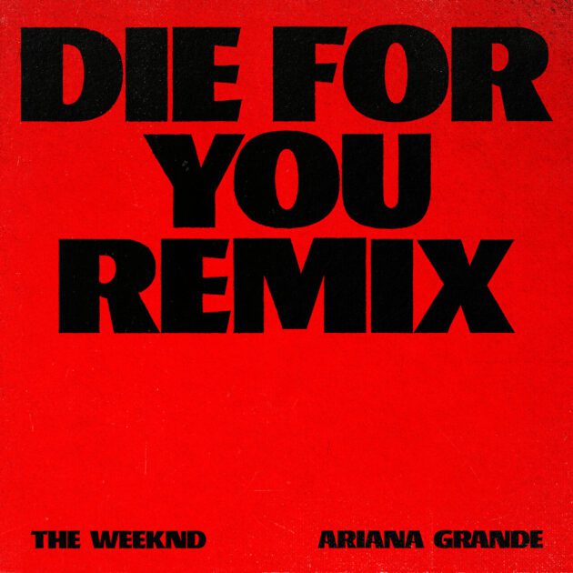 The Weeknd Ft. Ariana Grande “Die For You (Remix)”