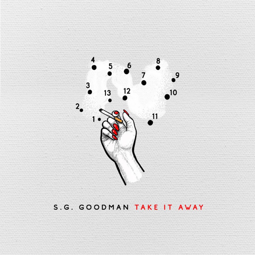 S.G. Goodman – “Take It Away”