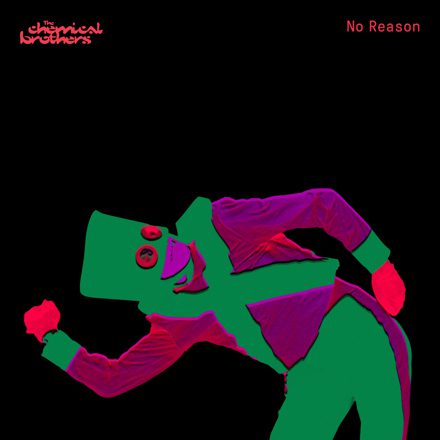 The Chemical Brothers – “No Reason”