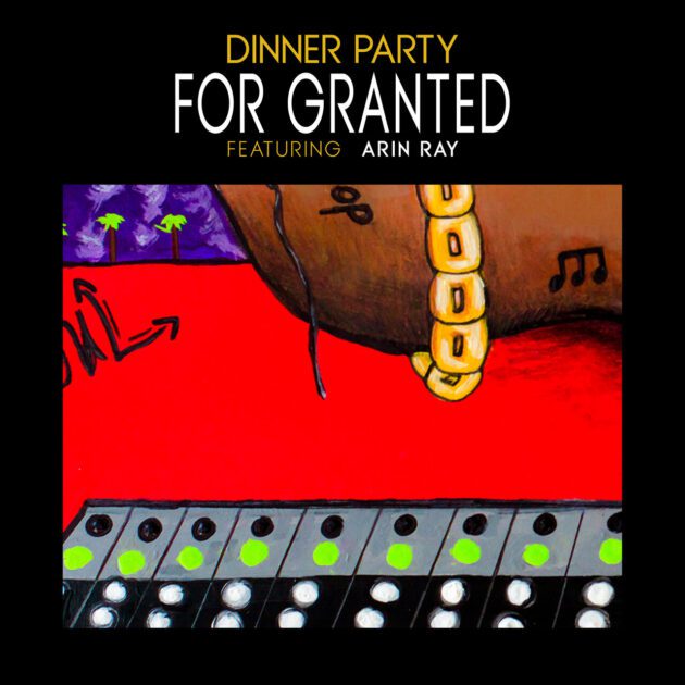 Dinner Party, Terrace Martin, Robert Glasper, Kamasi Washington, 9th Wonder Ft. Arin Ray “For Granted”