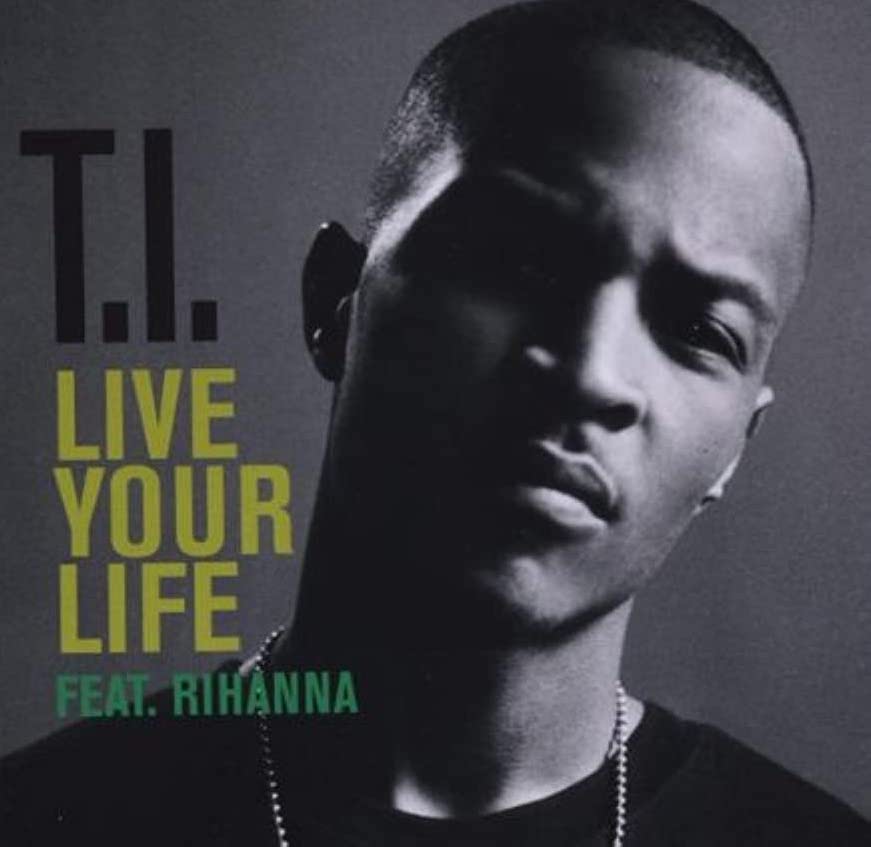 The Number Ones: T.I.’s “Live Your Life” (Feat. Rihanna)