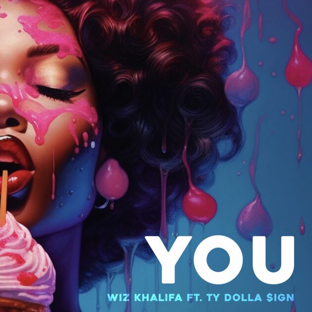 Wiz Khalifa Ft. Ty Dolla $ign “You”