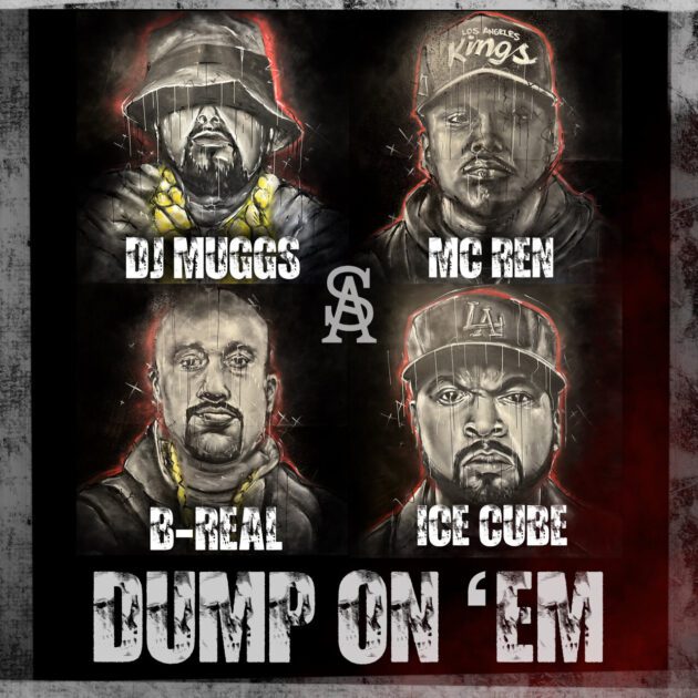 DJ Muggs Ft. B-Real, Ice Cube, MC Ren “Dump On ‘Em”