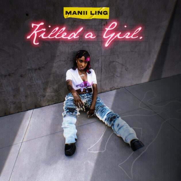 Manii Ling “Killed A Girl”