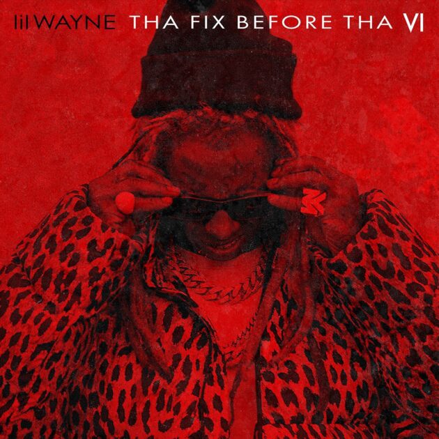 Mixtape: Lil Wayne ‘Tha Fix Before Tha VI’