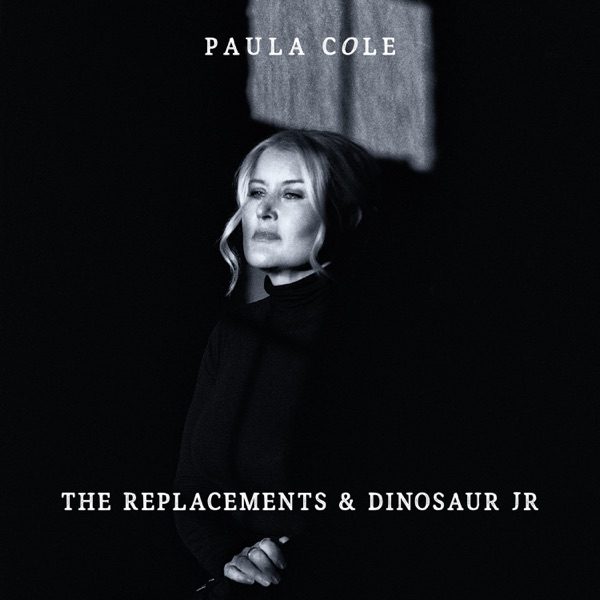 Paula Cole – “The Replacements & Dinosaur Jr.”