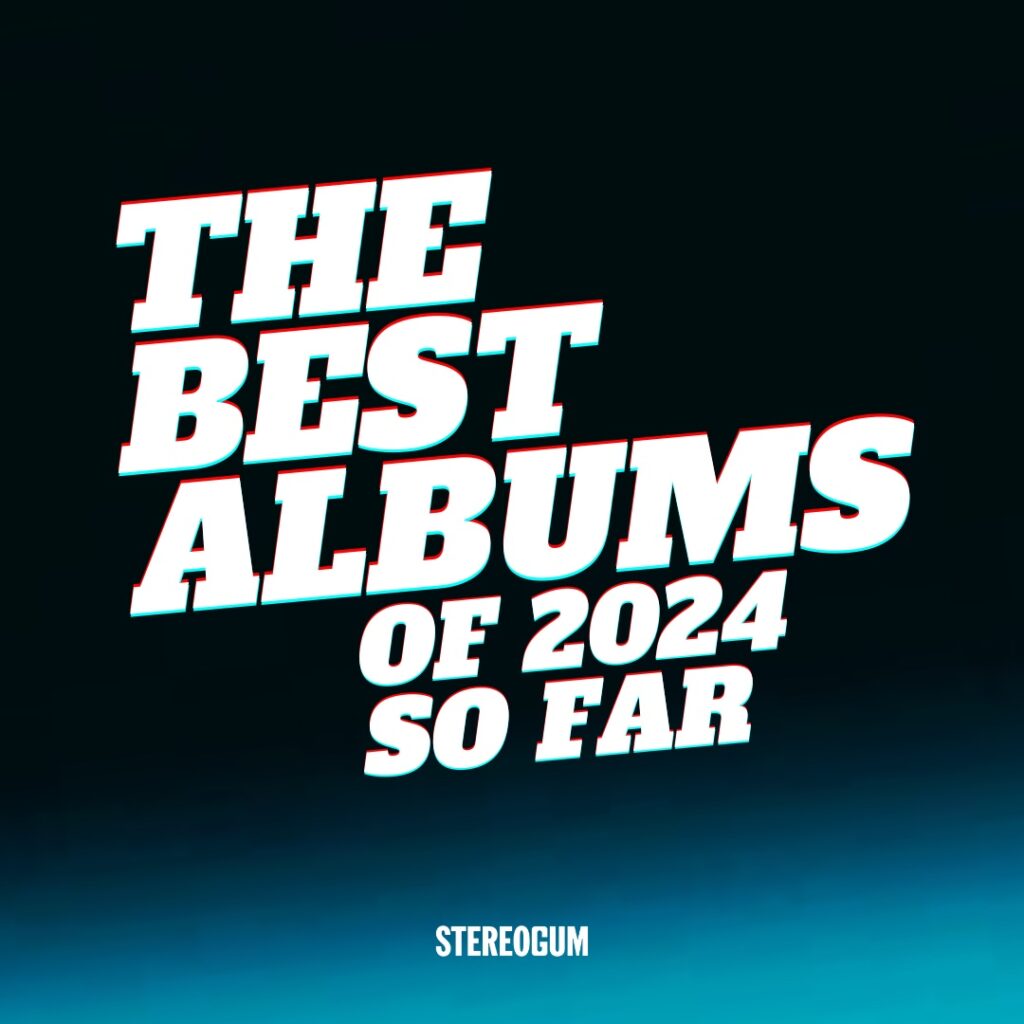 The 50 Best Albums Of 2024 So Far